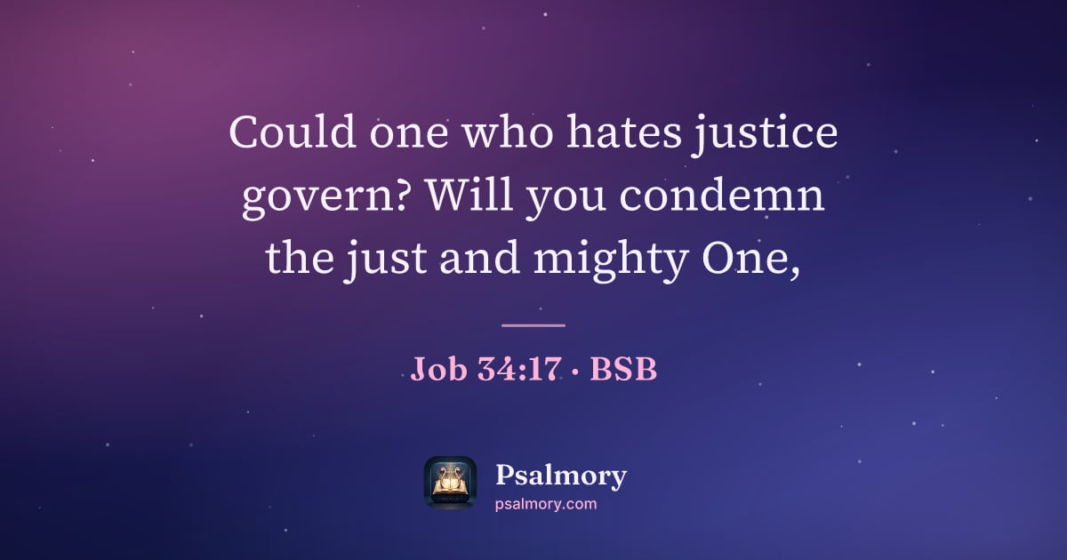 Job 34:17 verse artwork: Could one who hates justice govern? Will you condemn the just and mighty One,