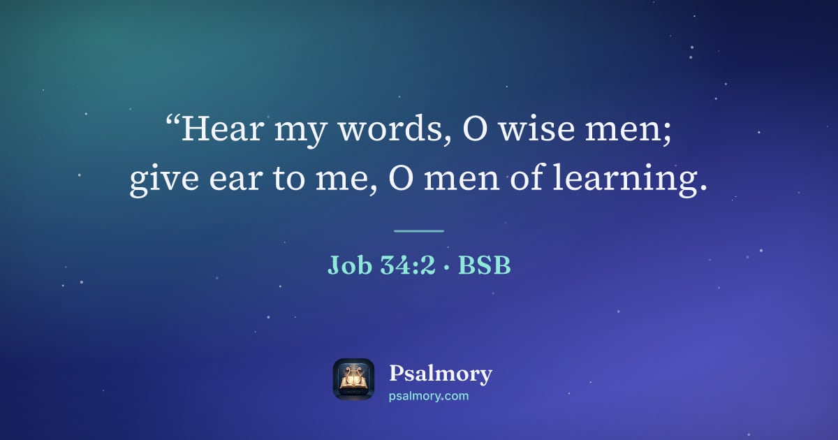 Job 34:2 verse artwork: “Hear my words, O wise men; give ear to me, O men of learning.