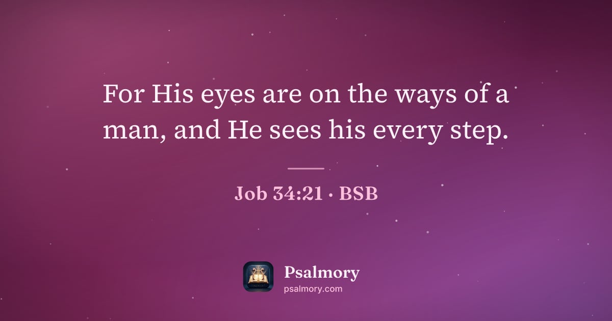 Job 34:21 verse artwork: For His eyes are on the ways of a man, and He sees his every step.