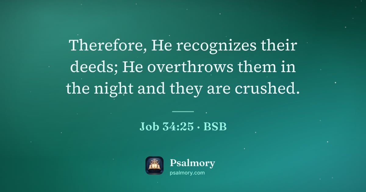 Job 34:25 verse artwork: Therefore, He recognizes their deeds; He overthrows them in the night and they are…