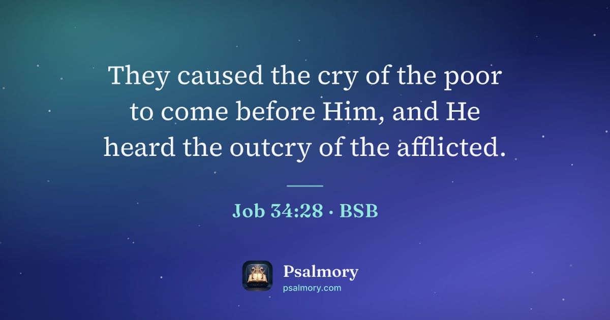 Job 34:28 verse artwork: They caused the cry of the poor to come before Him, and He heard the outcry of the…