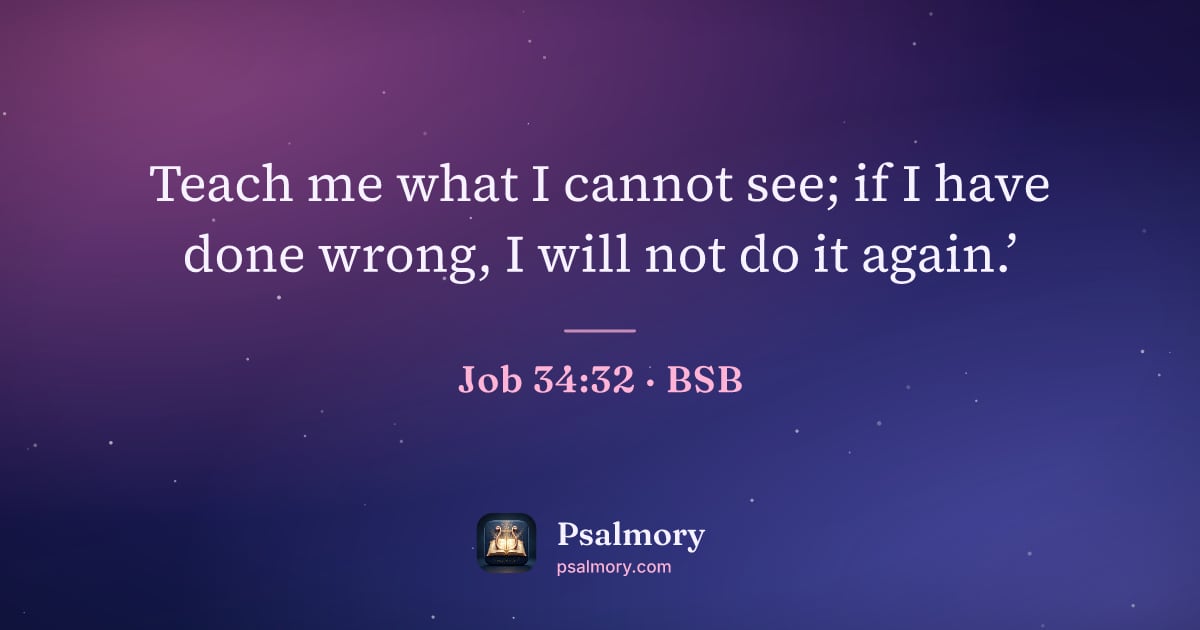 Job 34:32 verse artwork: Teach me what I cannot see; if I have done wrong, I will not do it again.’