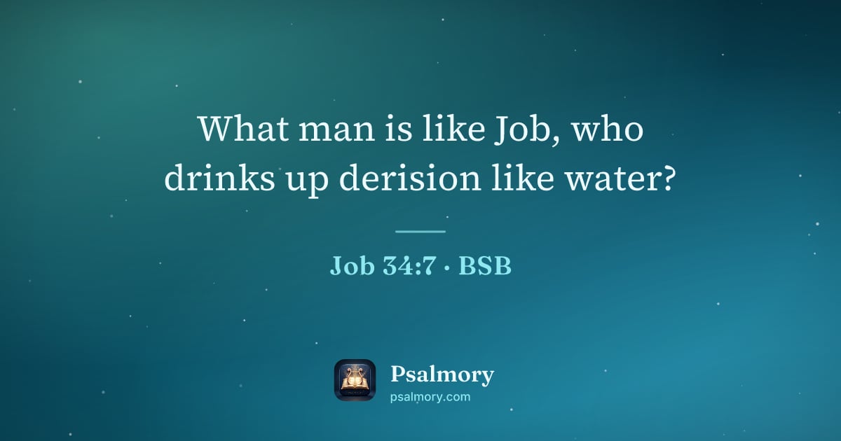 Job 34:7 verse artwork: What man is like Job, who drinks up derision like water?