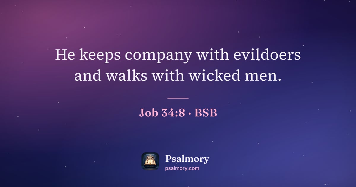 Job 34:8 verse artwork: He keeps company with evildoers and walks with wicked men.