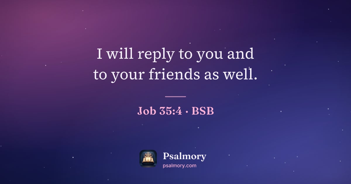 Job 35:4 verse artwork: I will reply to you and to your friends as well.
