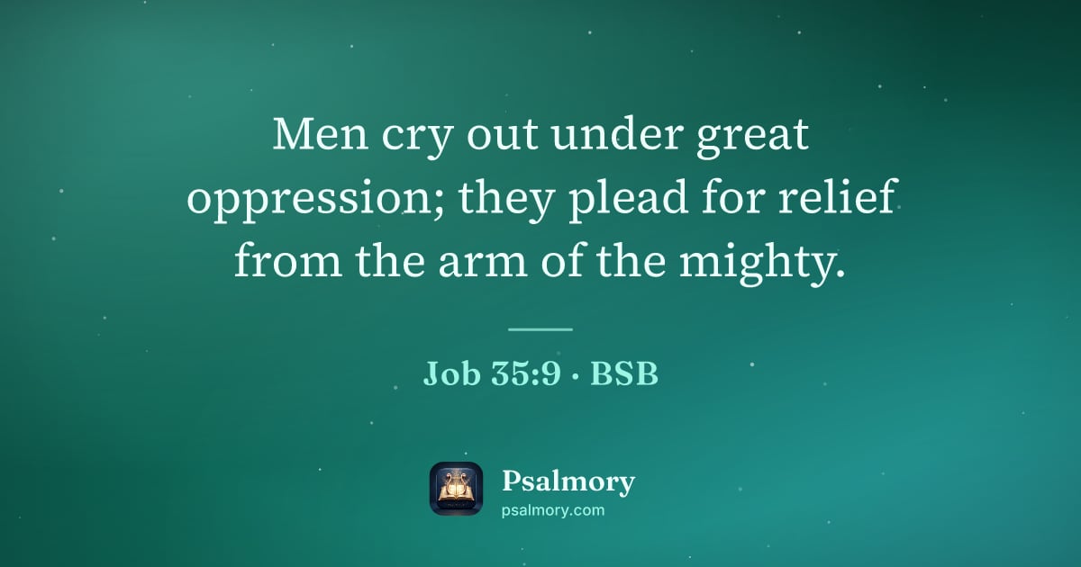 Job 35:9 verse artwork: Men cry out under great oppression; they plead for relief from the arm of the mighty.