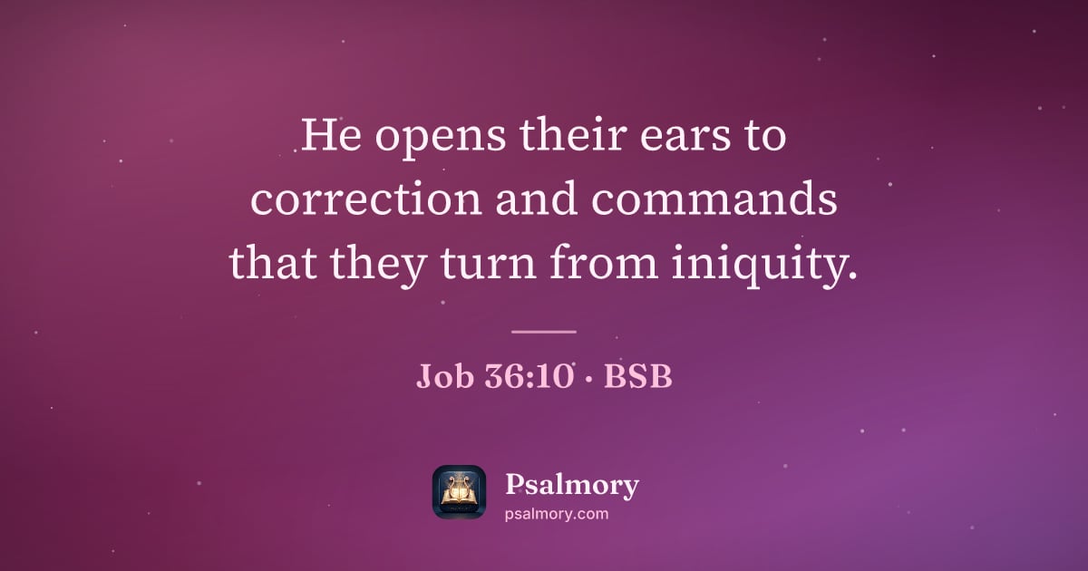 Job 36:10 verse artwork: He opens their ears to correction and commands that they turn from iniquity.