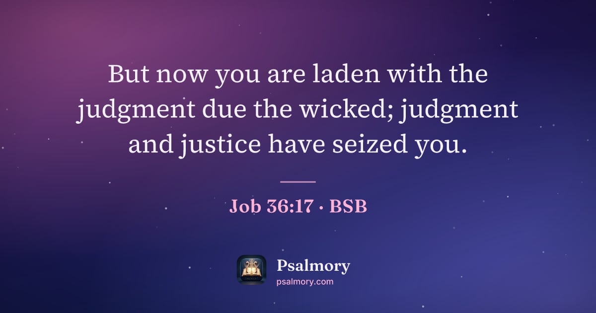 Job 36:17 verse artwork: But now you are laden with the judgment due the wicked; judgment and justice have seized…