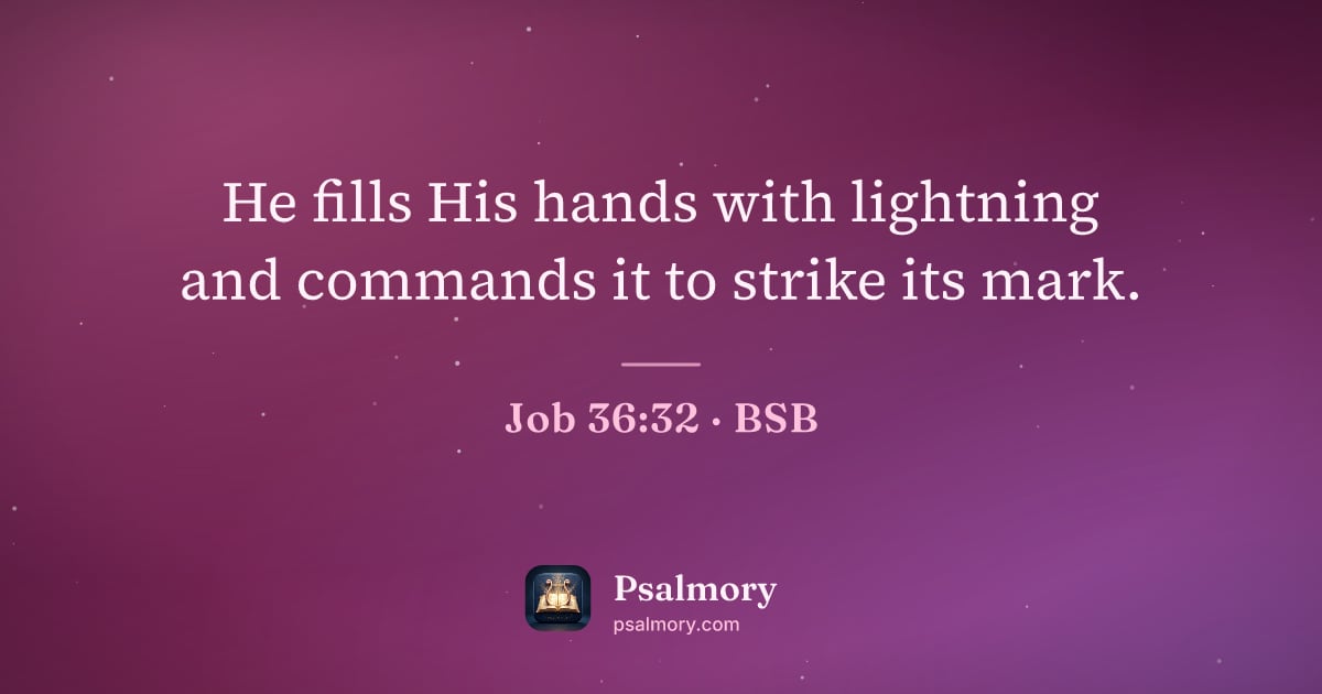 Job 36:32 verse artwork: He fills His hands with lightning and commands it to strike its mark.