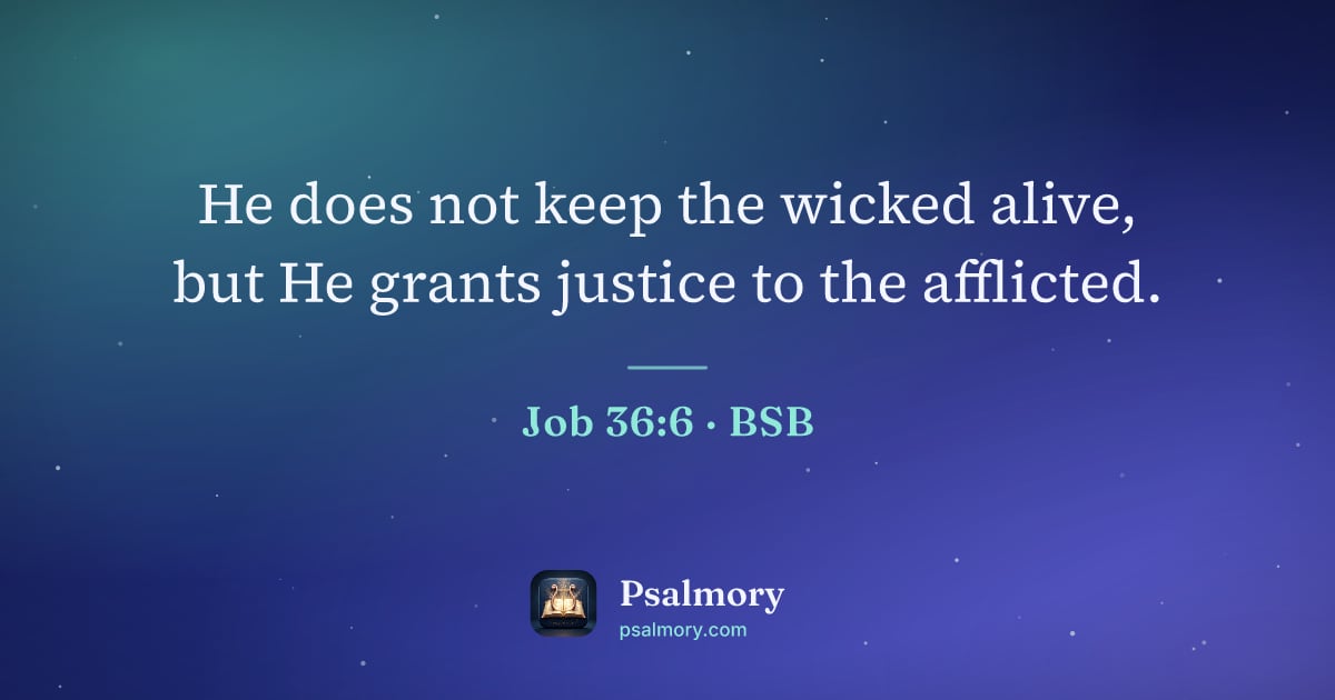 Job 36:6 verse artwork: He does not keep the wicked alive, but He grants justice to the afflicted.