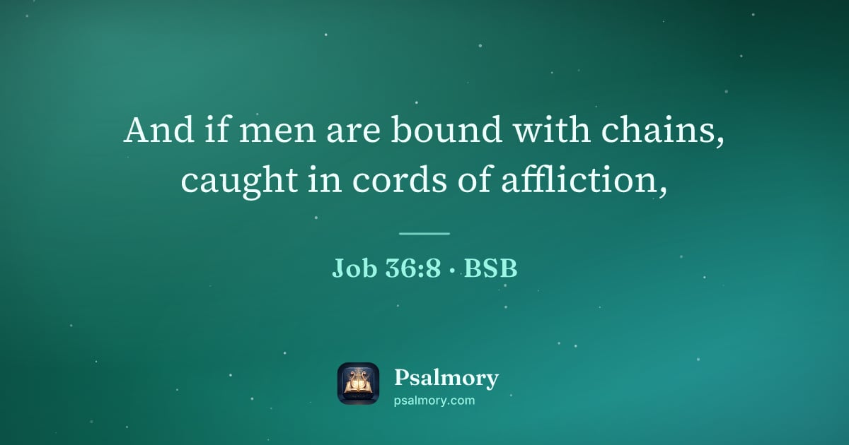 Job 36:8 verse artwork: And if men are bound with chains, caught in cords of affliction,