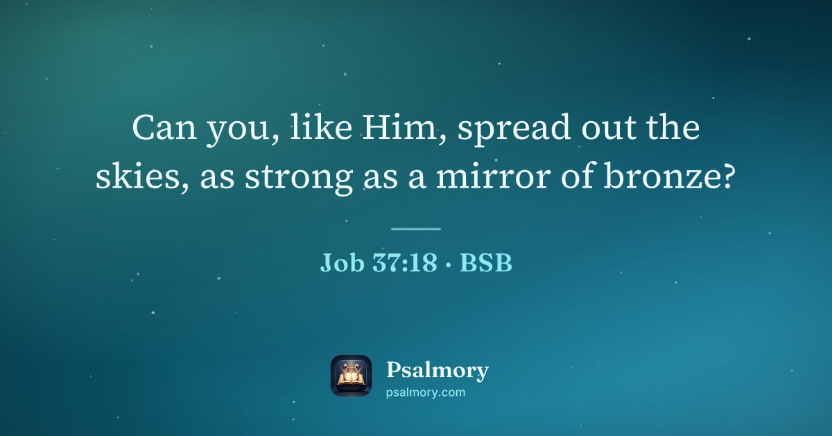 Job 37:18 verse artwork: Can you, like Him, spread out the skies, as strong as a mirror of bronze?