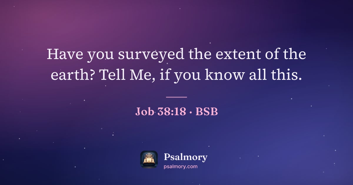 Job 38:18 verse artwork: Have you surveyed the extent of the earth? Tell Me, if you know all this.