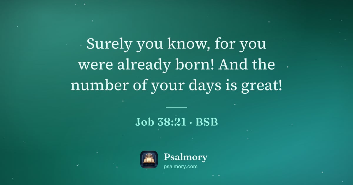 Job 38:21 verse artwork: Surely you know, for you were already born! And the number of your days is great!