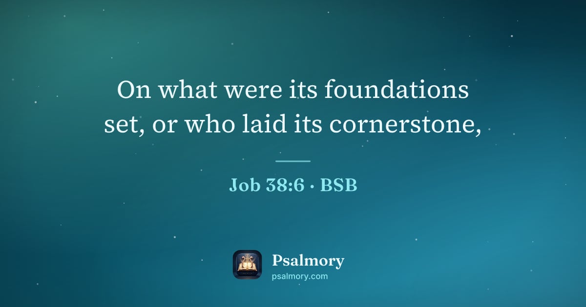 Job 38:6 verse artwork: On what were its foundations set, or who laid its cornerstone,