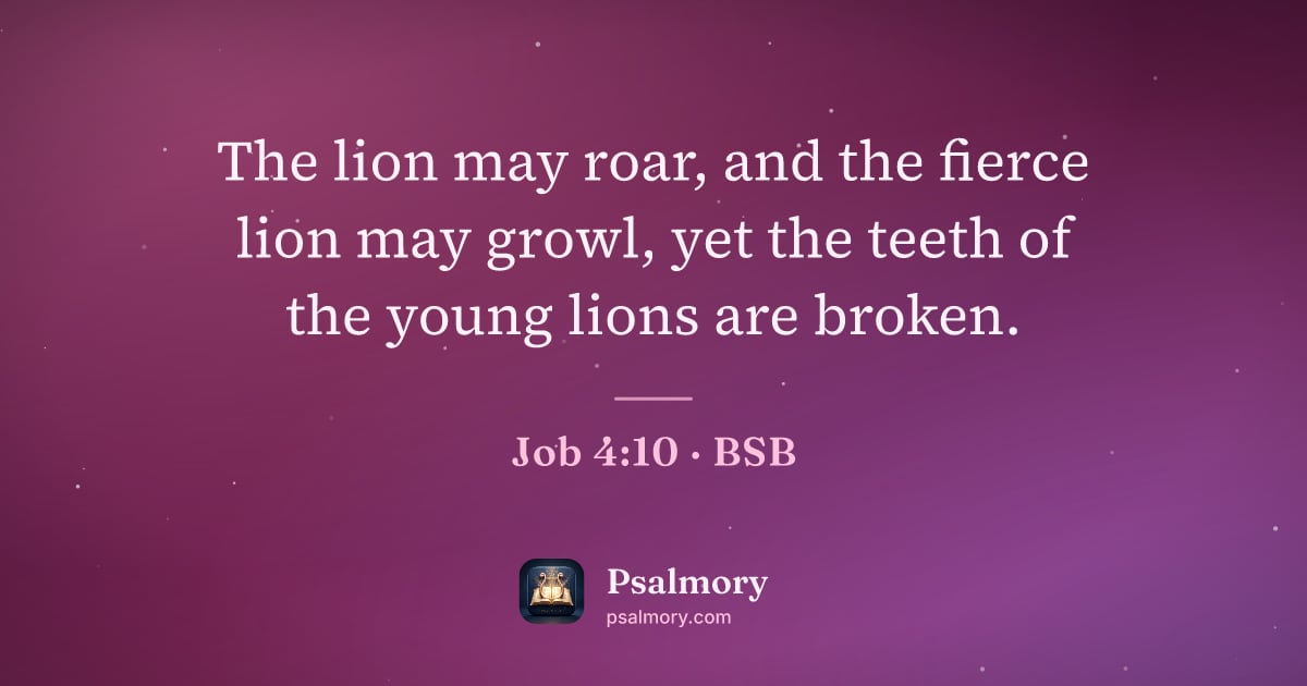 Job 4:10 verse artwork: The lion may roar, and the fierce lion may growl, yet the teeth of the young lions are…