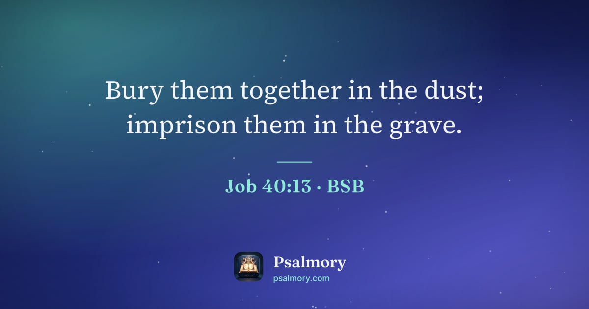 Job 40:13 verse artwork: Bury them together in the dust; imprison them in the grave.
