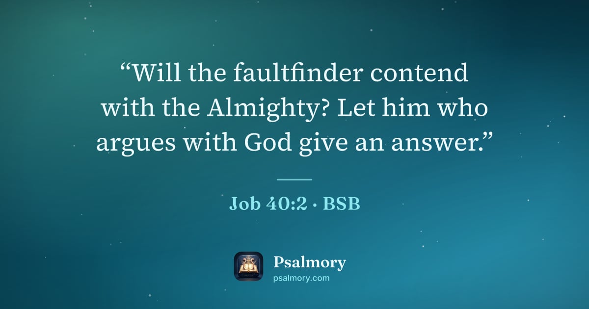 Job 40:2 verse artwork: “Will the faultfinder contend with the Almighty? Let him who argues with God give an…