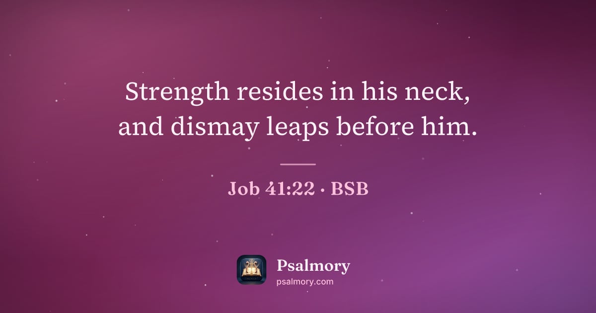 Job 41:22 verse artwork: Strength resides in his neck, and dismay leaps before him.