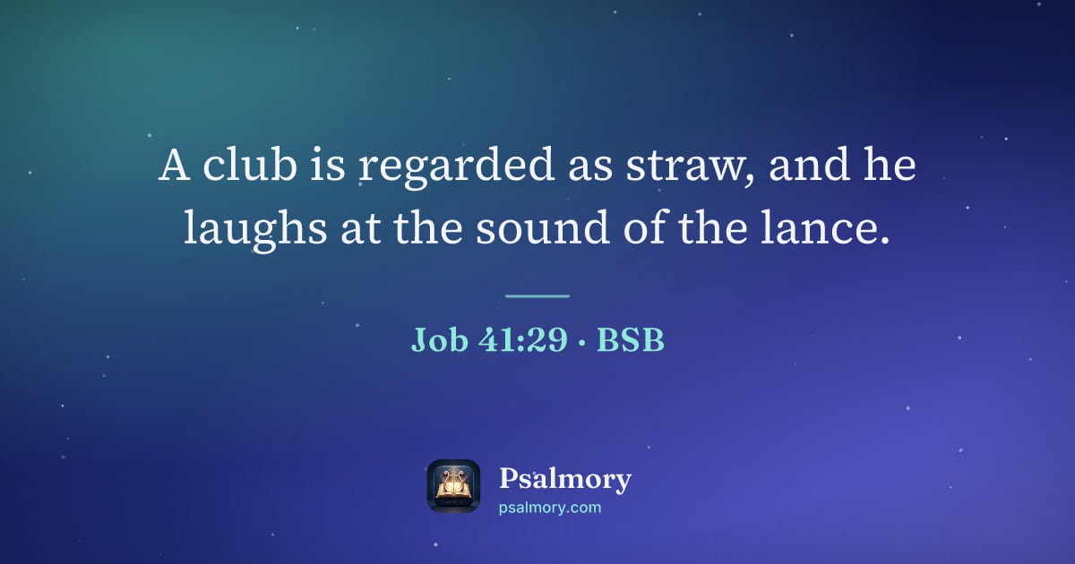 Job 41:29 verse artwork: A club is regarded as straw, and he laughs at the sound of the lance.