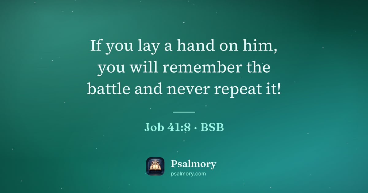 Job 41:8 verse artwork: If you lay a hand on him, you will remember the battle and never repeat it!