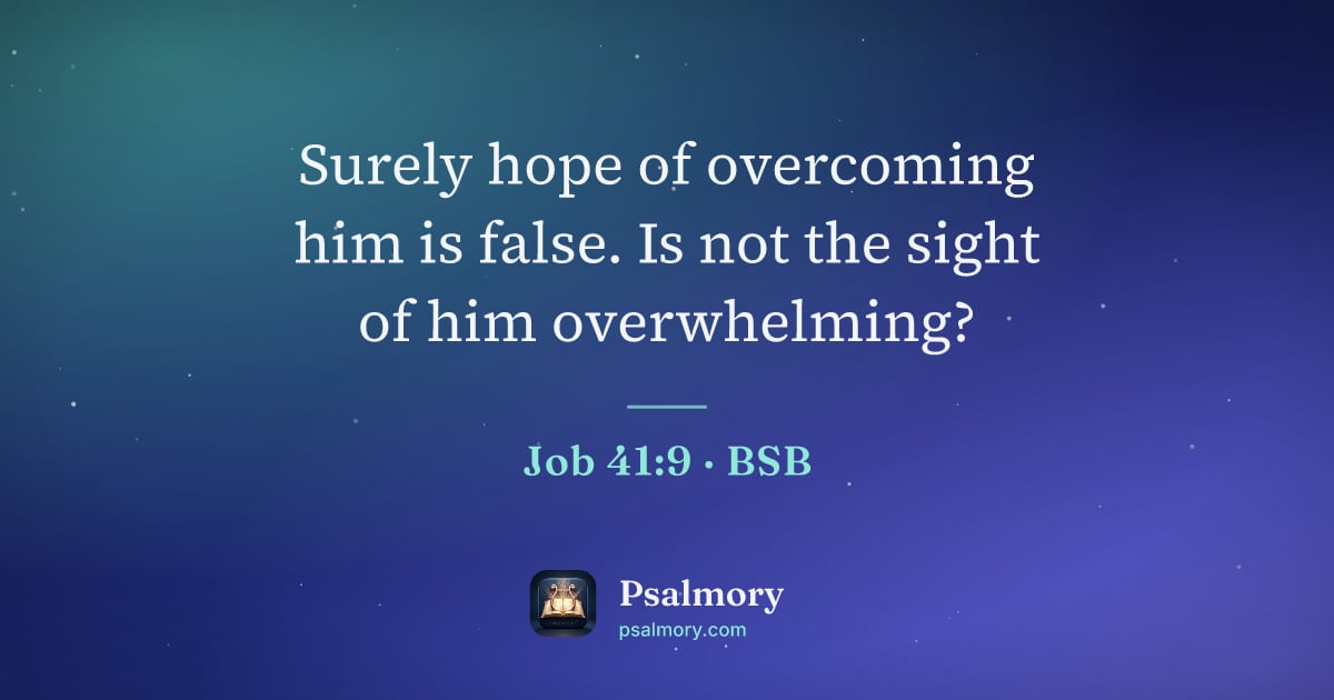 Job 41:9 verse artwork: Surely hope of overcoming him is false. Is not the sight of him overwhelming?