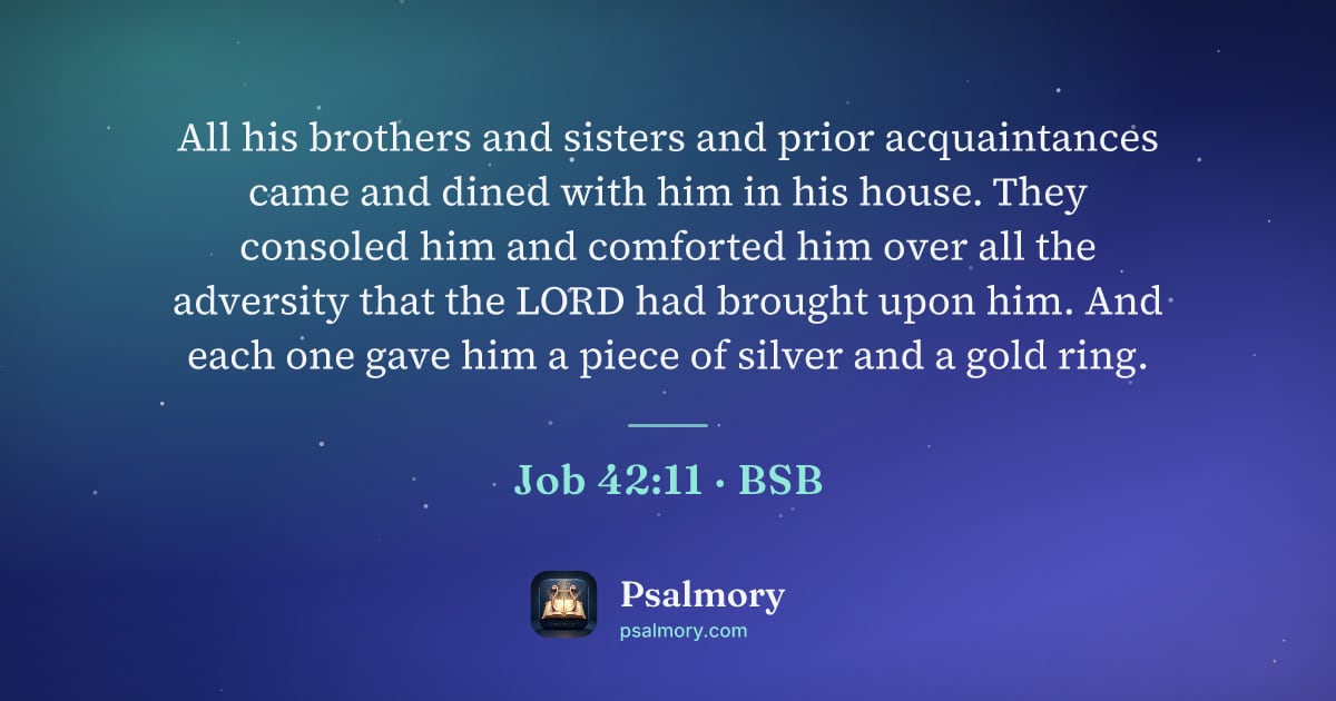 Job 42:11 verse artwork: All his brothers and sisters and prior acquaintances came and dined with him in his…