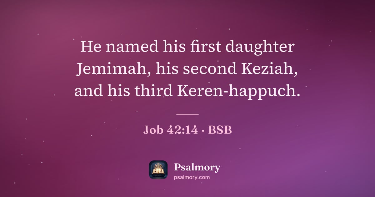 Job 42:14 verse artwork: He named his first daughter Jemimah, his second Keziah, and his third Keren-happuch.
