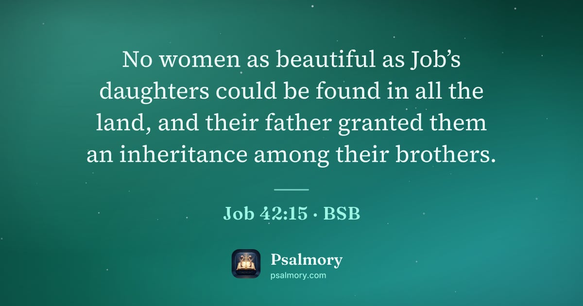 Job 42:15 verse artwork: No women as beautiful as Job’s daughters could be found in all the land, and their…