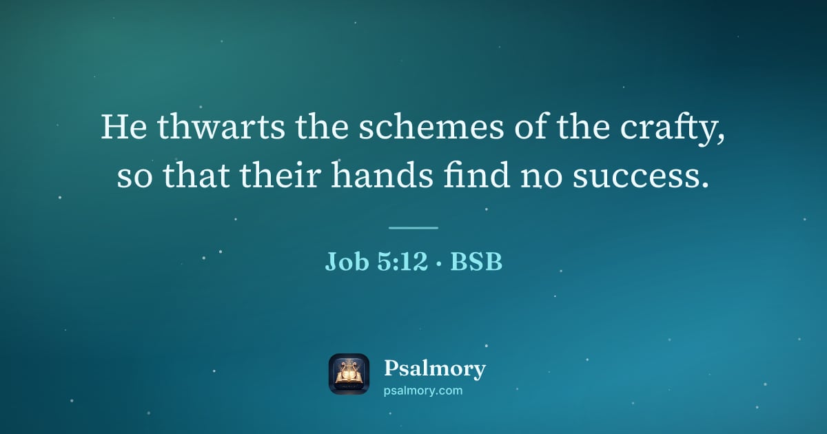 Job 5:12 verse artwork: He thwarts the schemes of the crafty, so that their hands find no success.