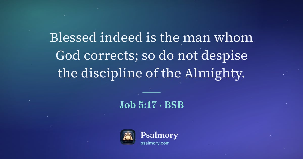 Job 5:17 verse artwork: Blessed indeed is the man whom God corrects; so do not despise the discipline of the…