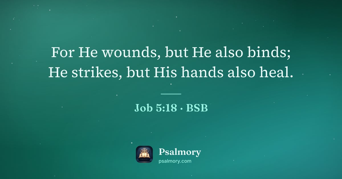 Job 5:18 verse artwork: For He wounds, but He also binds; He strikes, but His hands also heal.