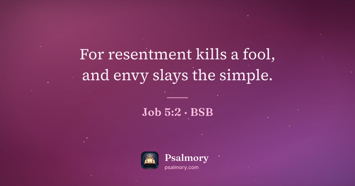 Job 5:2 verse artwork: For resentment kills a fool, and envy slays the simple.