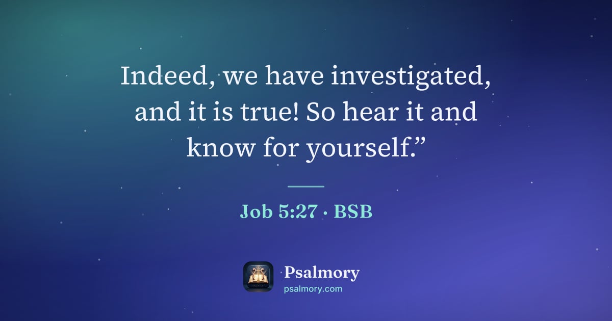 Job 5:27 verse artwork: Indeed, we have investigated, and it is true! So hear it and know for yourself.”