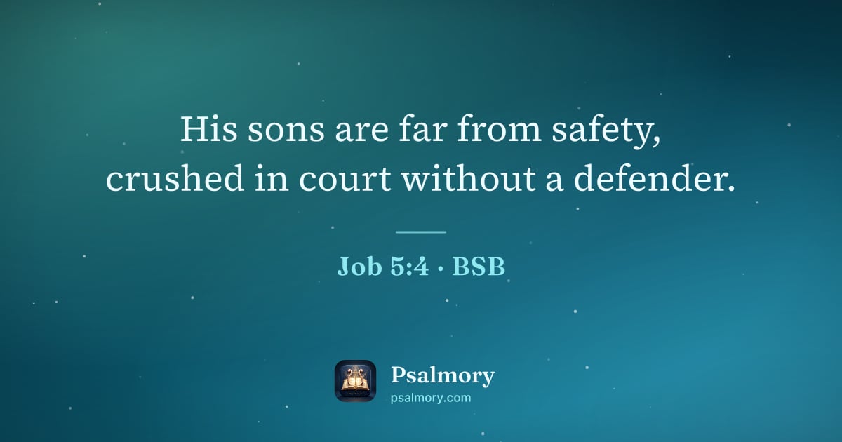 Job 5:4 verse artwork: His sons are far from safety, crushed in court without a defender.