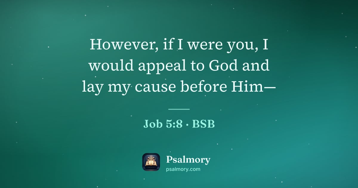 Job 5:8 verse artwork: However, if I were you, I would appeal to God and lay my cause before Him—