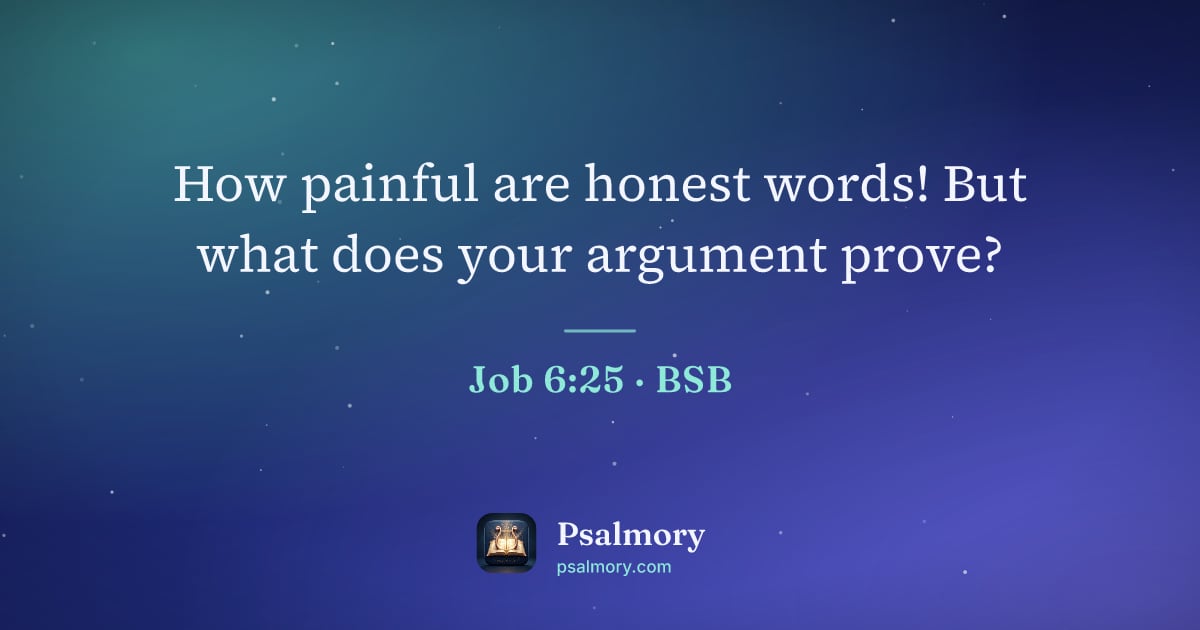 Job 6:25 verse artwork: How painful are honest words! But what does your argument prove?