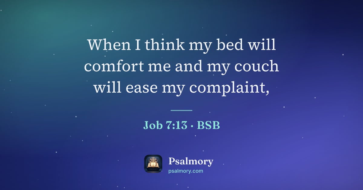 Job 7:13 verse artwork: When I think my bed will comfort me and my couch will ease my complaint,