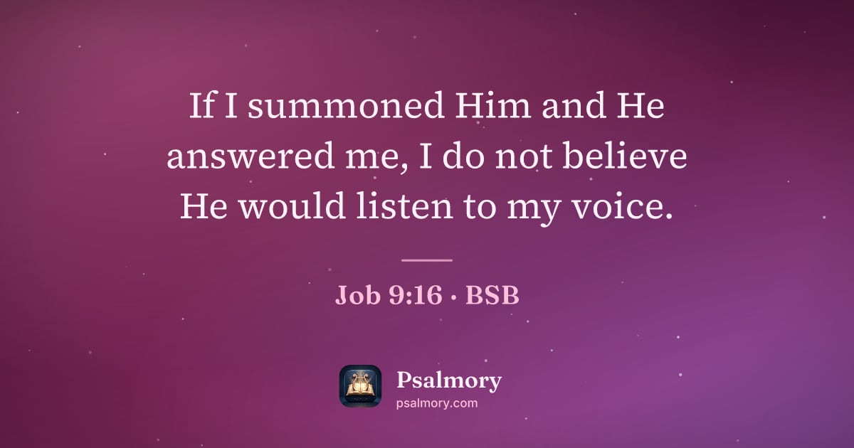 Job 9:16 verse artwork: If I summoned Him and He answered me, I do not believe He would listen to my voice.