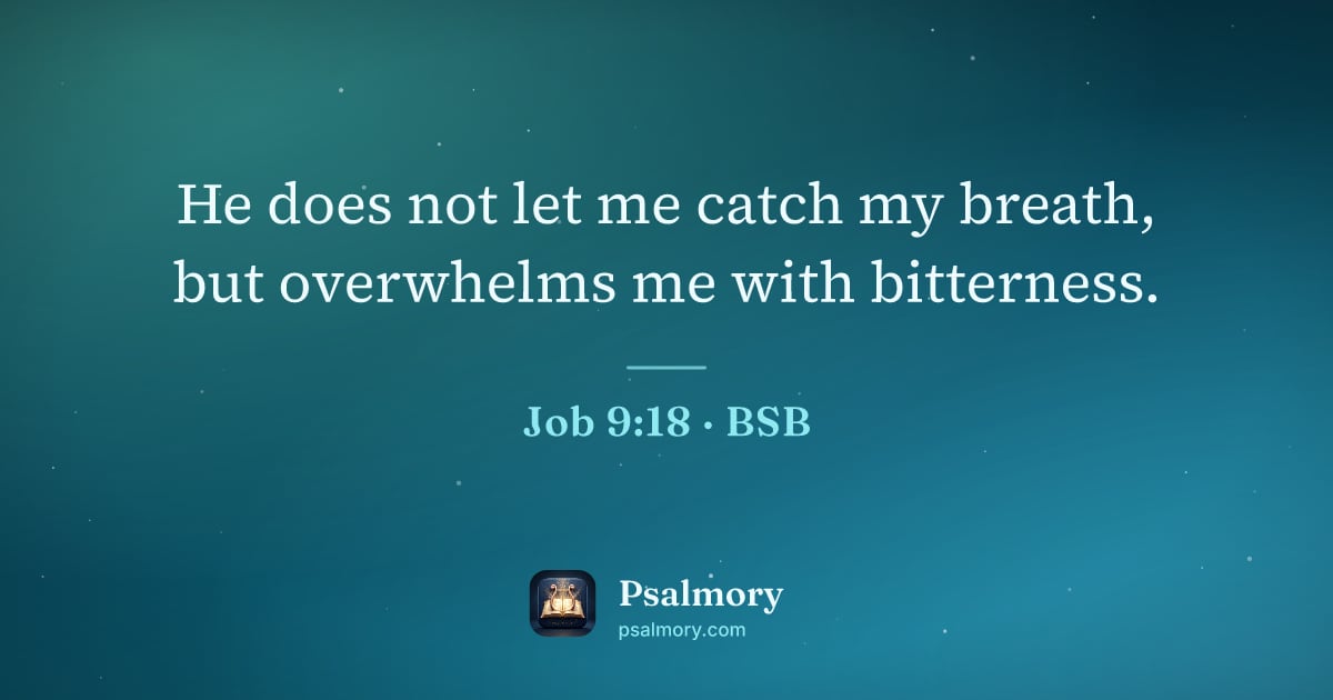 Job 9:18 verse artwork: He does not let me catch my breath, but overwhelms me with bitterness.