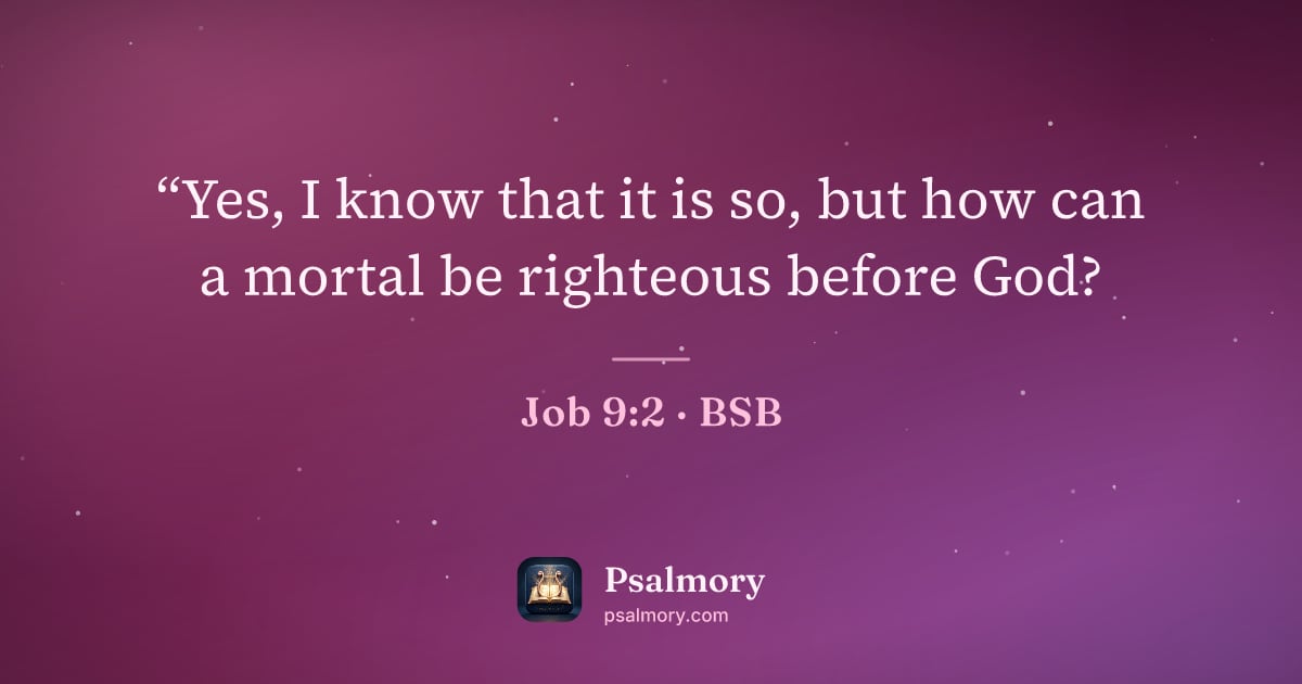 Job 9:2 verse artwork: “Yes, I know that it is so, but how can a mortal be righteous before God?