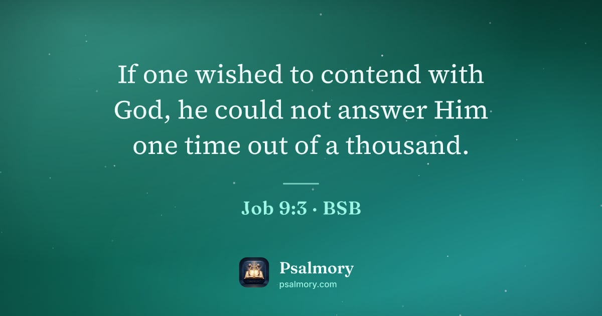 Job 9:3 verse artwork: If one wished to contend with God, he could not answer Him one time out of a thousand.