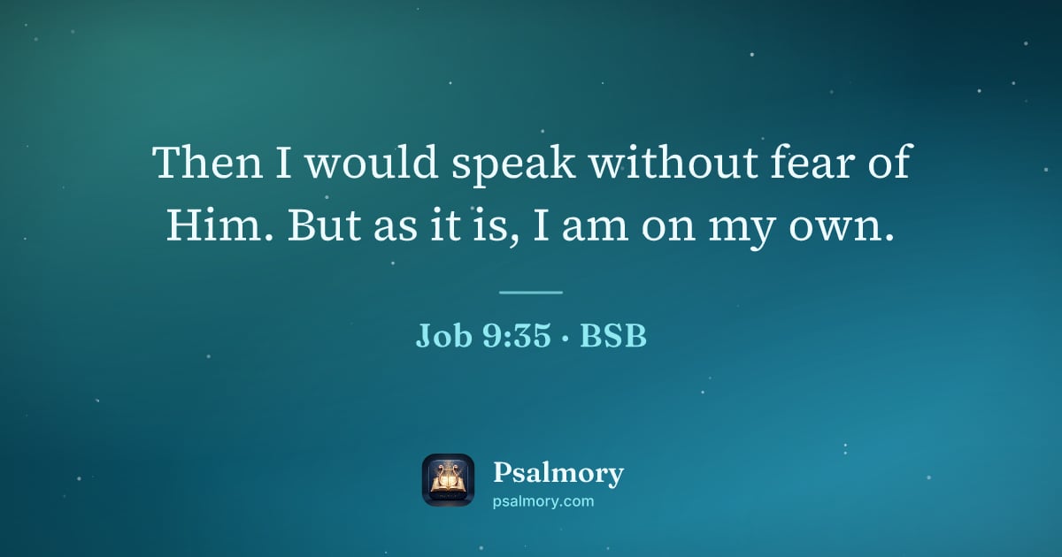 Job 9:35 verse artwork: Then I would speak without fear of Him. But as it is, I am on my own.