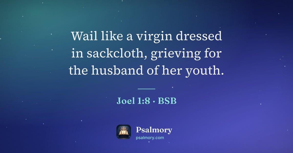 Joel 1:8 verse artwork: Wail like a virgin dressed in sackcloth, grieving for the husband of her youth.