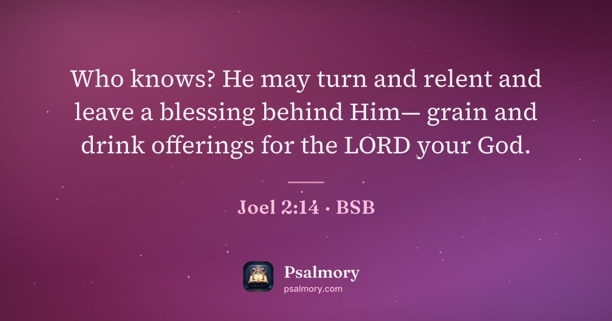 Joel 2:14 verse artwork: Who knows? He may turn and relent and leave a blessing behind Him— grain and drink…