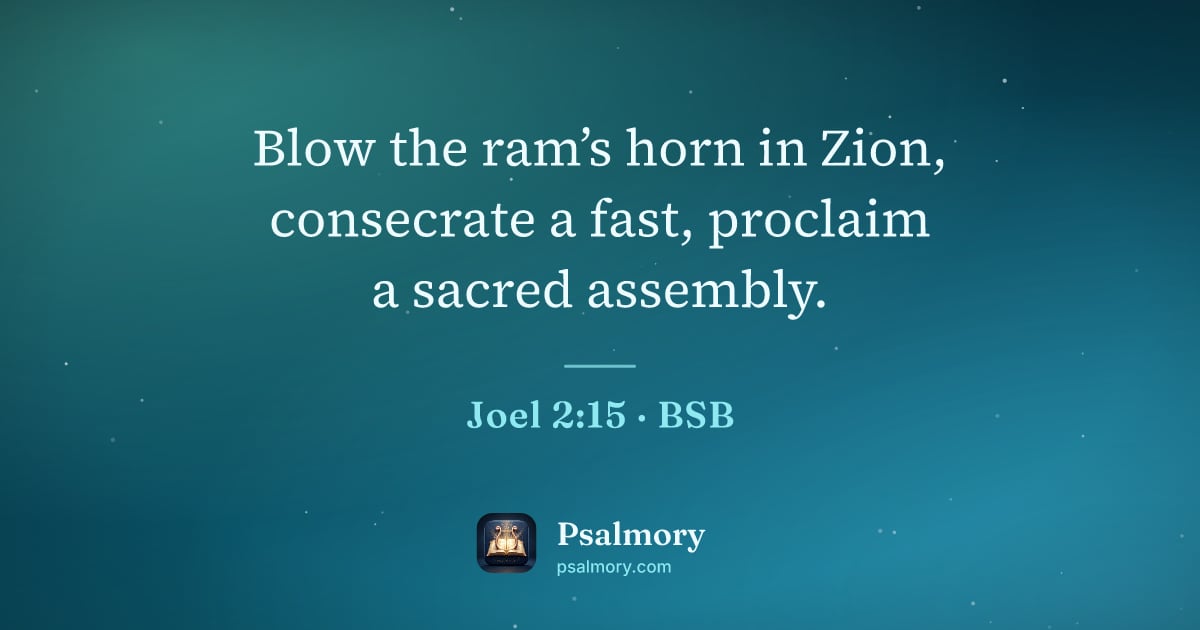 Joel 2:15 verse artwork: Blow the ram’s horn in Zion, consecrate a fast, proclaim a sacred assembly.