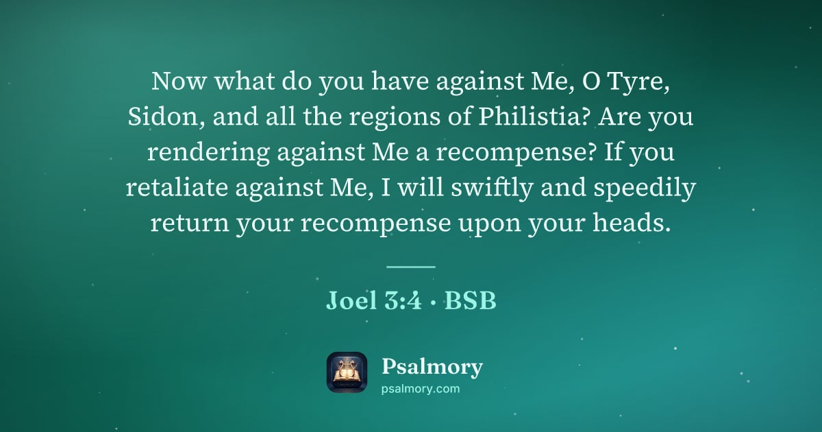 Joel 3:4 verse artwork: Now what do you have against Me, O Tyre, Sidon, and all the regions of Philistia? Are…