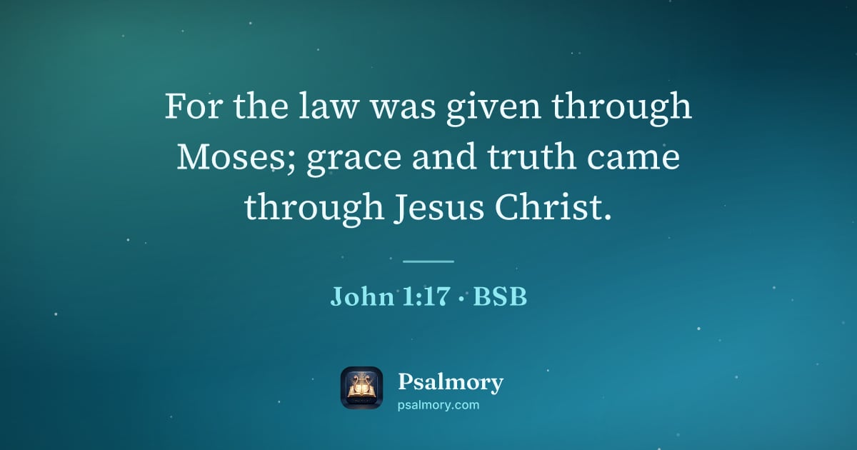 John 1:17 verse artwork: For the law was given through Moses; grace and truth came through Jesus Christ.