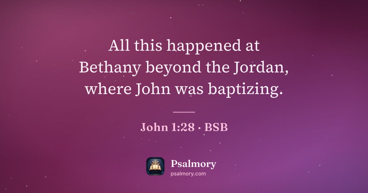 John 1:28 verse artwork: All this happened at Bethany beyond the Jordan, where John was baptizing.