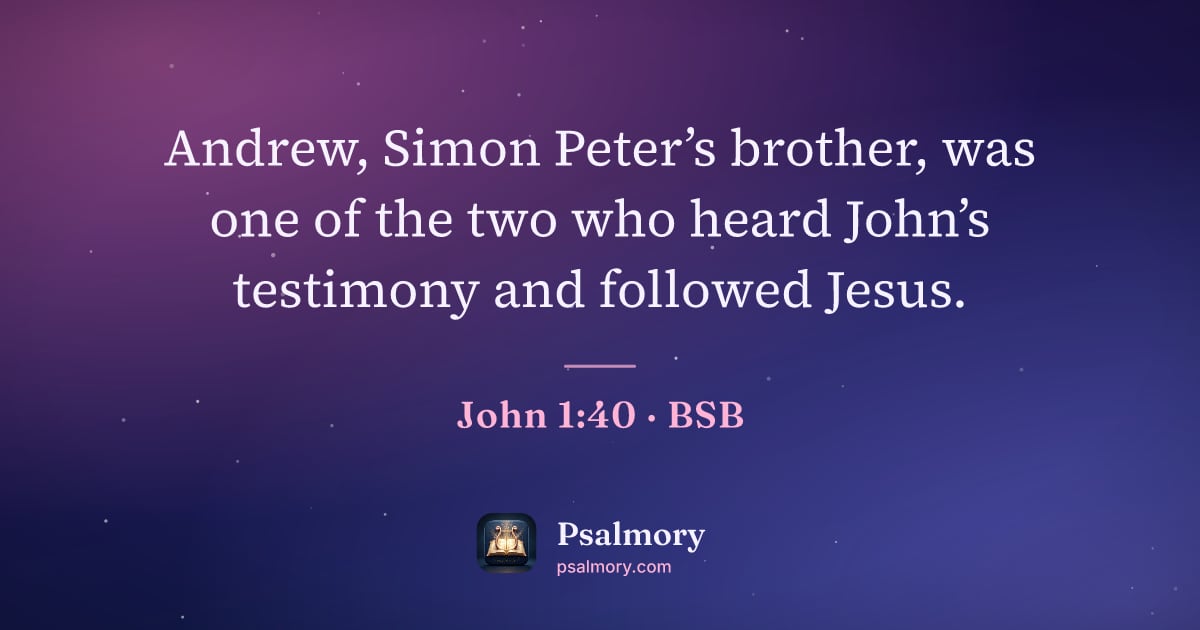 John 1:40 verse artwork: Andrew, Simon Peter’s brother, was one of the two who heard John’s testimony and…